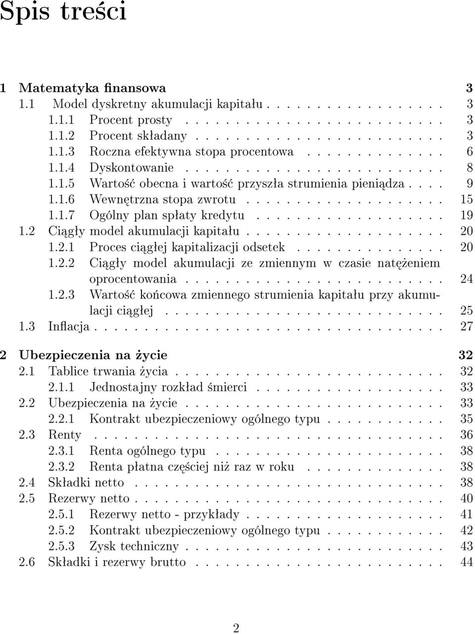 .................. 19 1.2 Ci gªy model akumulacji kapitaªu.................... 20 1.2.1 Proces ci gªej kapitalizacji odsetek............... 20 1.2.2 Ci gªy model akumulacji ze zmiennym w czasie nat»eniem oprocentowania.