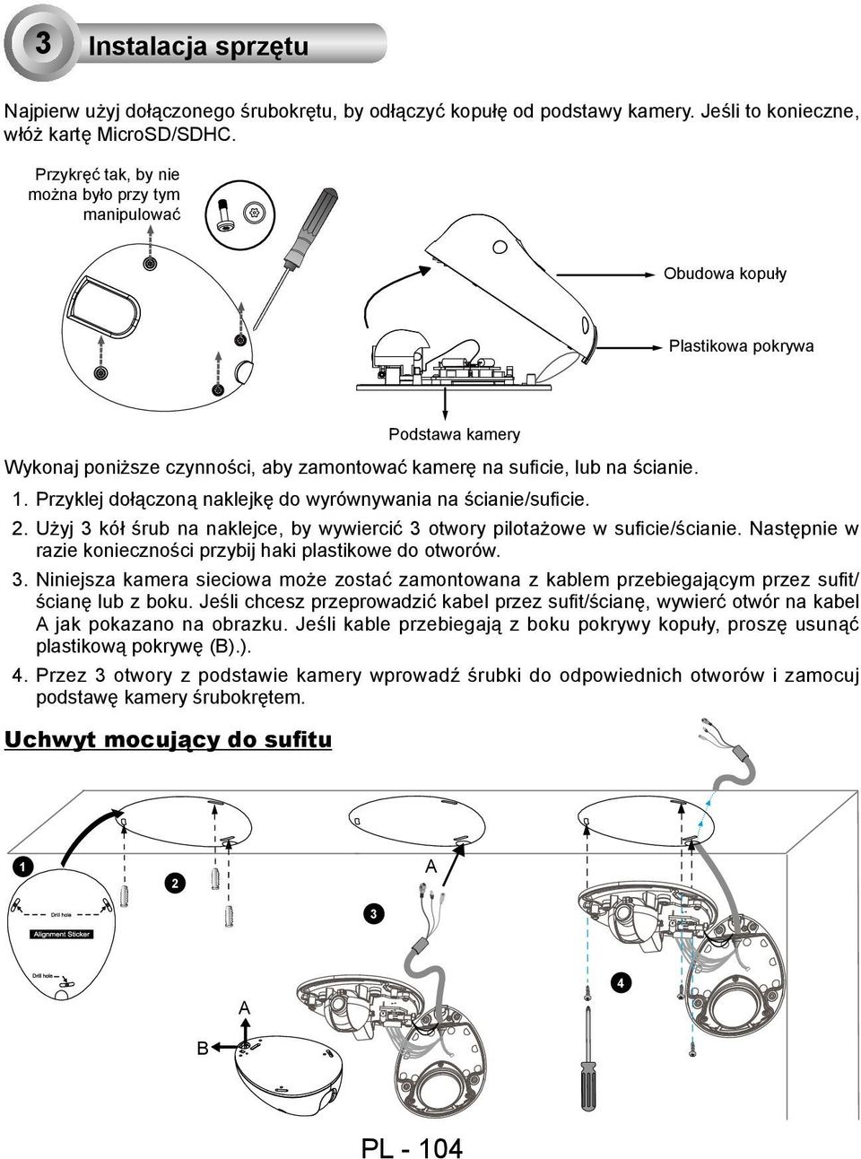 Przyklej dołączoną naklejkę do wyrównywania na ścianie/suficie. 2. Użyj 3 kół śrub na naklejce, by wywiercić 3 otwory pilotażowe w suficie/ścianie.