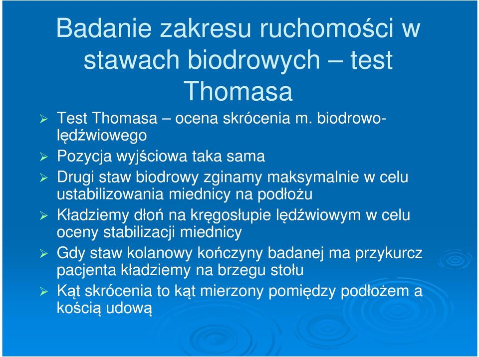 ustabilizowania miednicy na podłożu Kładziemy dłoń na kręgosłupie lędźwiowym w celu oceny stabilizacji miednicy