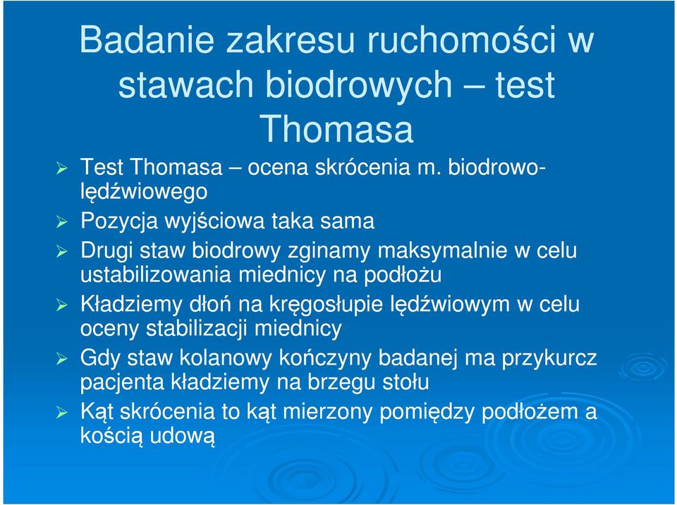 ustabilizowania miednicy na podłożu Kładziemy dłoń na kręgosłupie lędźwiowym w celu oceny stabilizacji miednicy