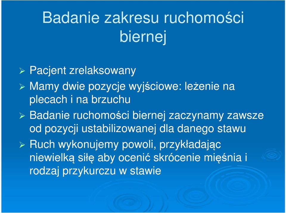 zaczynamy zawsze od pozycji ustabilizowanej dla danego stawu Ruch wykonujemy