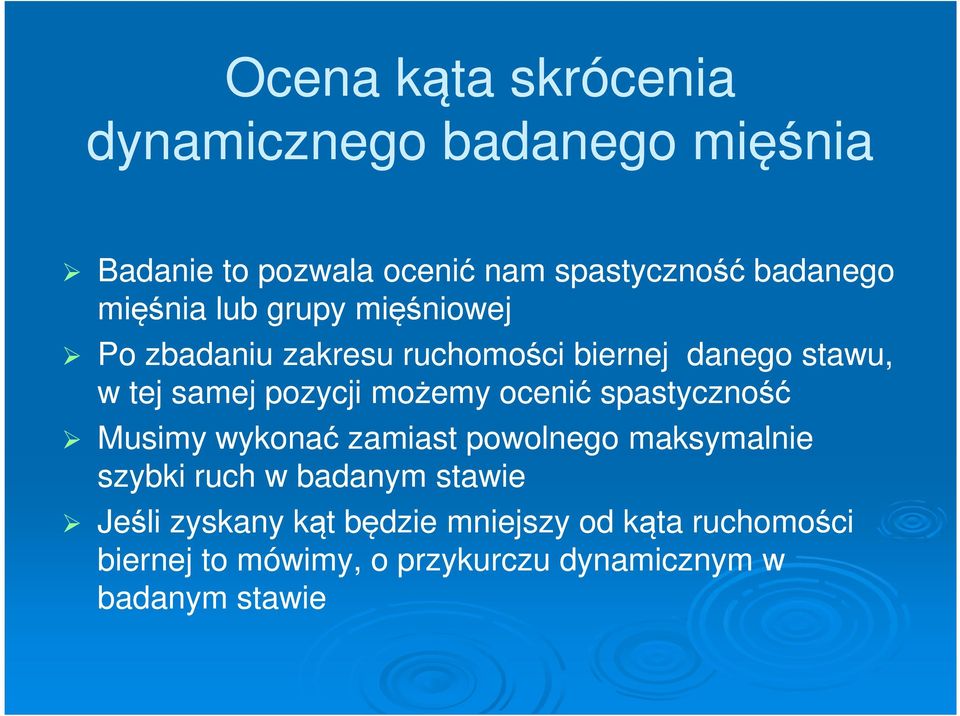 możemy ocenić spastyczność Musimy wykonać zamiast powolnego maksymalnie szybki ruch w badanym stawie