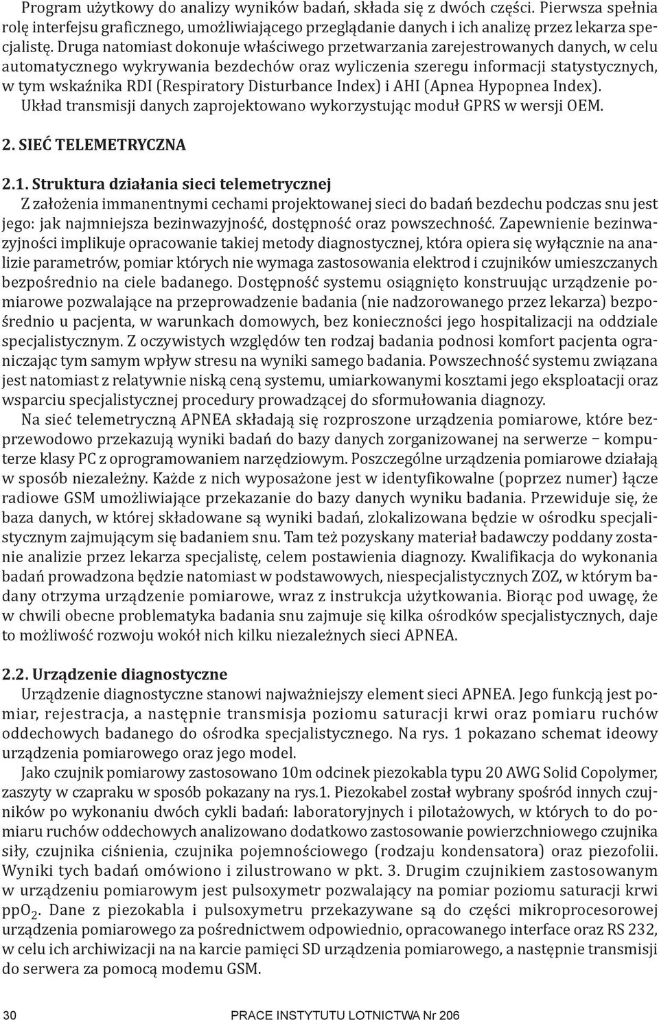 (Respiratory Disturbance Index) i AHI (Apnea Hypopnea Index). Układ transmisji danych zaprojektowano wykorzystując moduł GPRS w wersji OEM. 2. sieć telemetryczna 2.1.
