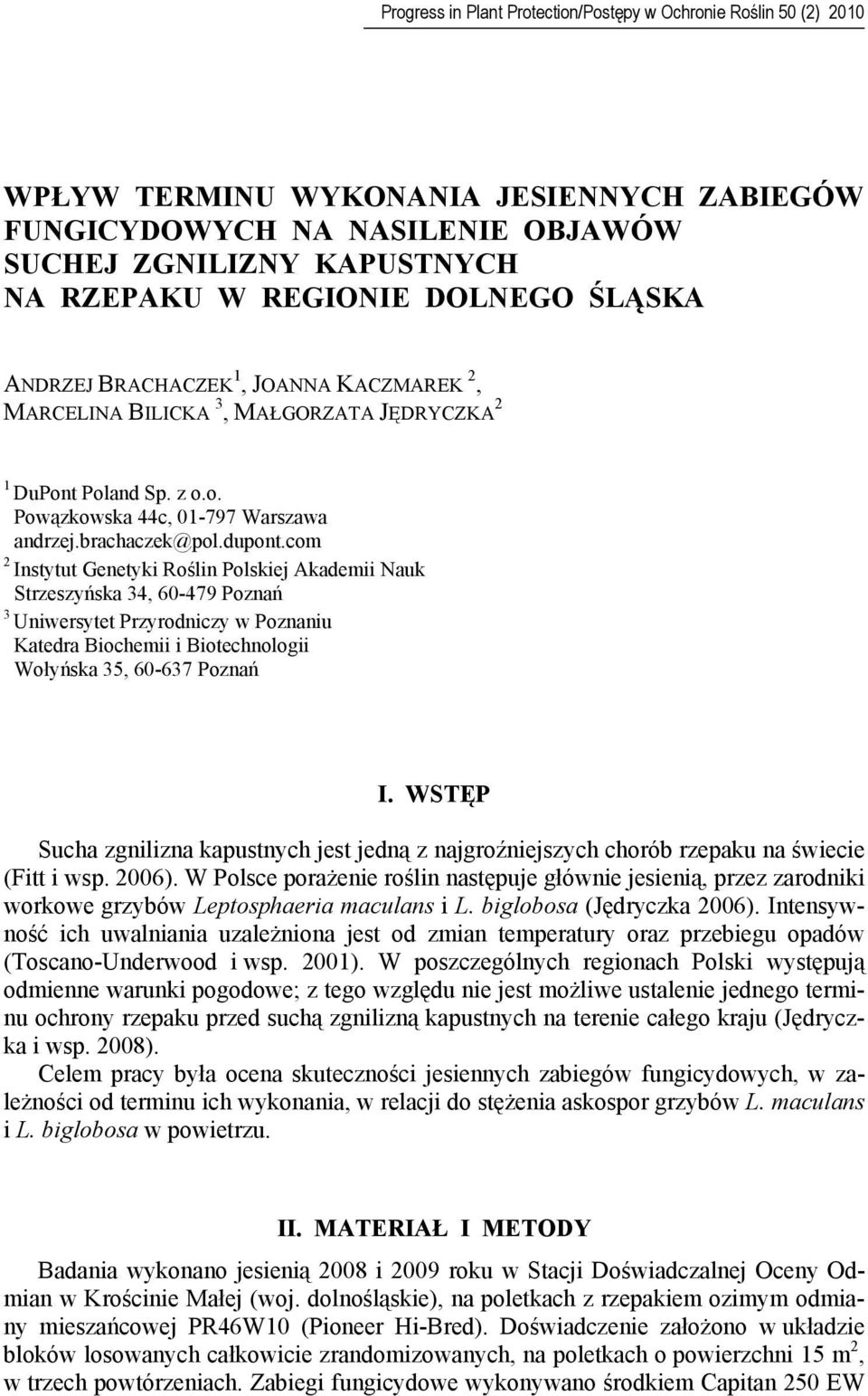 com 2 Instytut Genetyki Roślin Polskiej Akademii Nauk Strzeszyńska 34, 60-479 Poznań 3 Uniwersytet Przyrodniczy w Poznaniu Katedra Biochemii i Biotechnologii Wołyńska 35, 60-637 Poznań I.