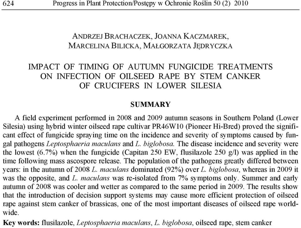 oilseed rape cultivar PR46W10 (Pioneer Hi-Bred) proved the significant effect of fungicide spraying time on the incidence and severity of symptoms caused by fungal pathogens Leptosphaeria maculans