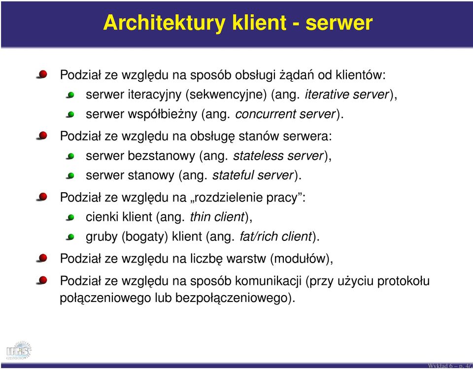 stateless server), serwer stanowy (ang. stateful server). Podział ze względu na rozdzielenie pracy : cienki klient (ang.