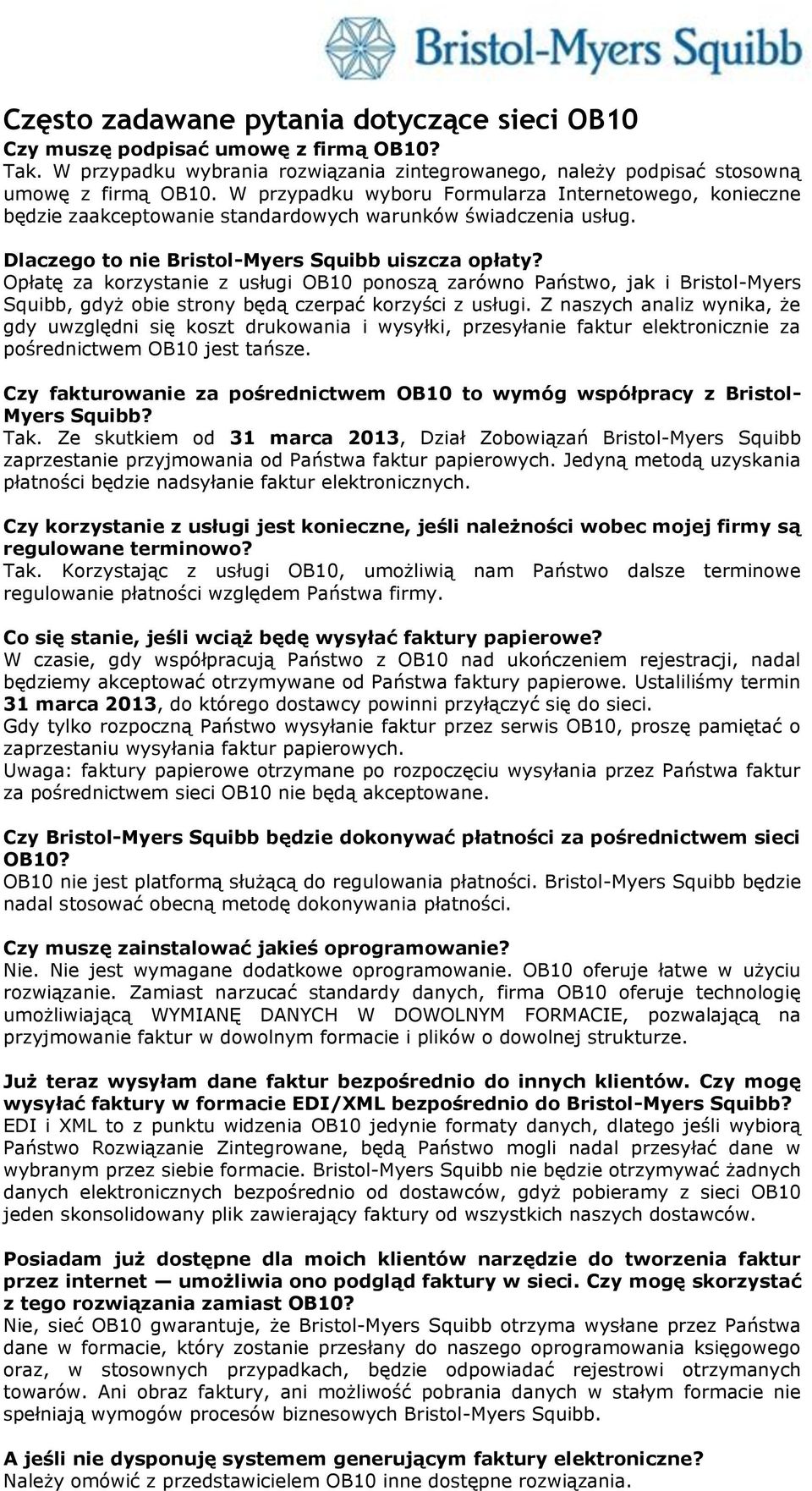 Opłatę za korzystanie z usługi OB10 ponoszą zarówno Państwo, jak i Bristol-Myers Squibb, gdyż obie strony będą czerpać korzyści z usługi.