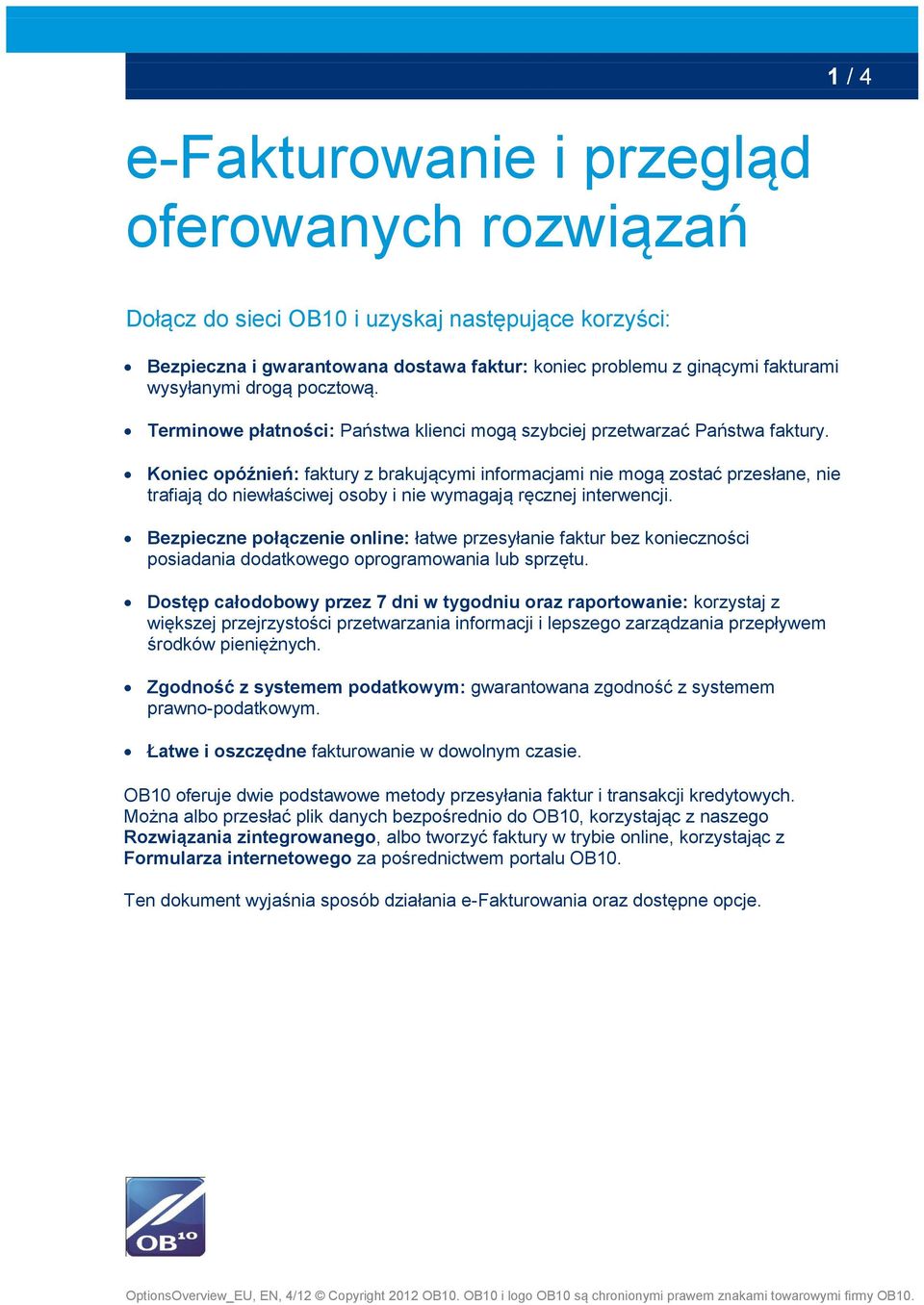 Koniec opóźnień: faktury z brakującymi informacjami nie mogą zostać przesłane, nie trafiają do niewłaściwej osoby i nie wymagają ręcznej interwencji.