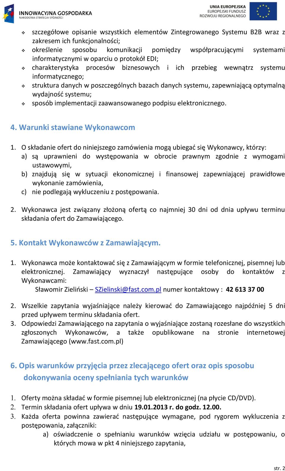 implementacji zaawansowanego podpisu elektronicznego. 4. Warunki stawiane Wykonawcom 1.