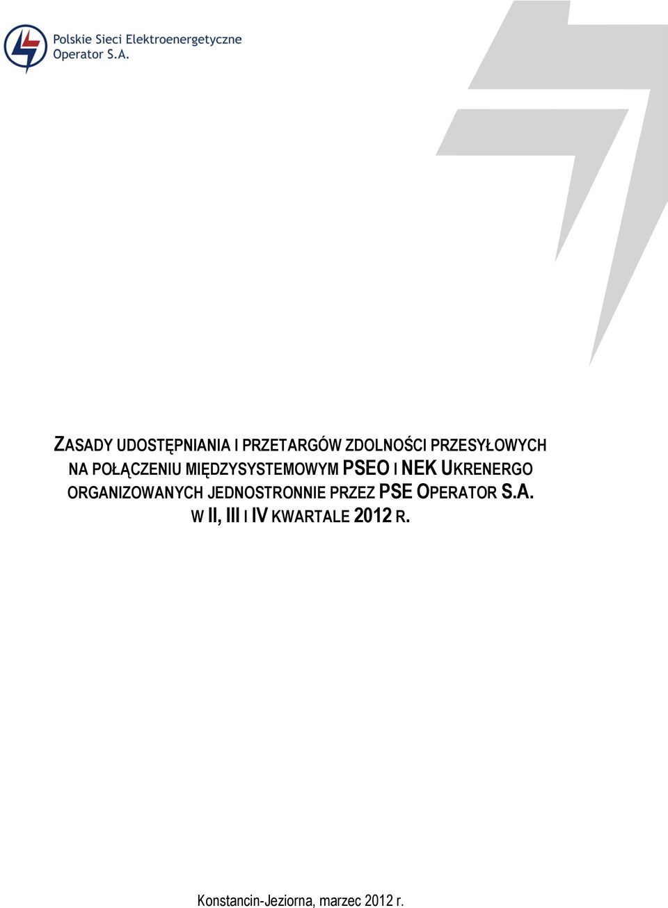ORGANIZOWANYCH JEDNOSTRONNIE PRZEZ PSE OPERATOR S.A. W II, III I IV KWARTALE 2012 R.