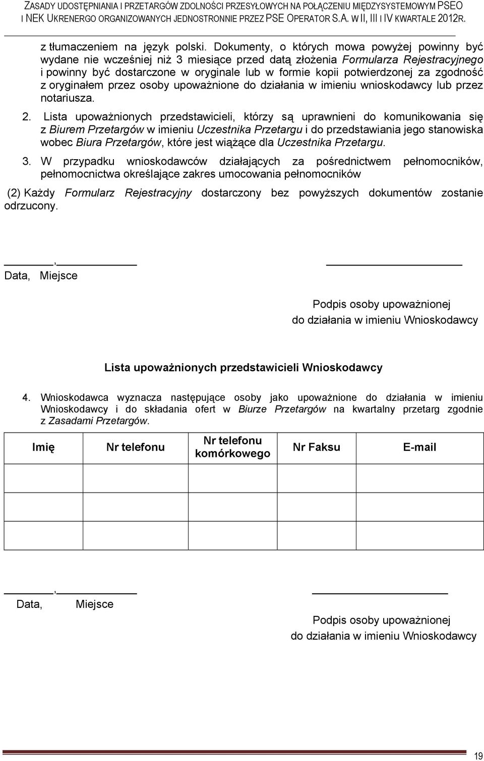 za zgodność z oryginałem przez osoby upoważnione do działania w imieniu wnioskodawcy lub przez notariusza. 2.