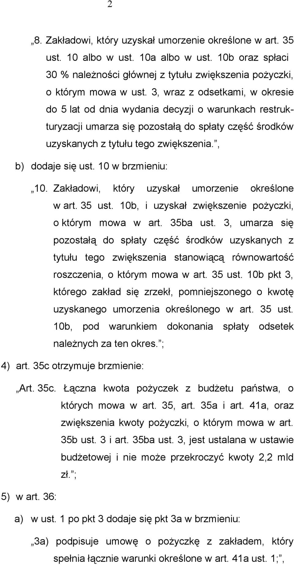 10 w brzmieniu: 10. Zakładowi, który uzyskał umorzenie określone w art. 35 ust. 10b, i uzyskał zwiększenie pożyczki, o którym mowa w art. 35ba ust.