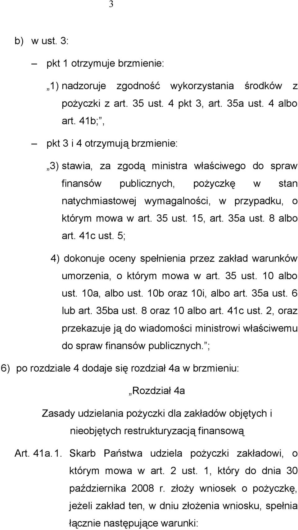 15, art. 35a ust. 8 albo art. 41c ust. 5; 4) dokonuje oceny spełnienia przez zakład warunków umorzenia, o którym mowa w art. 35 ust. 10 albo ust. 10a, albo ust. 10b oraz 10i, albo art. 35a ust. 6 lub art.