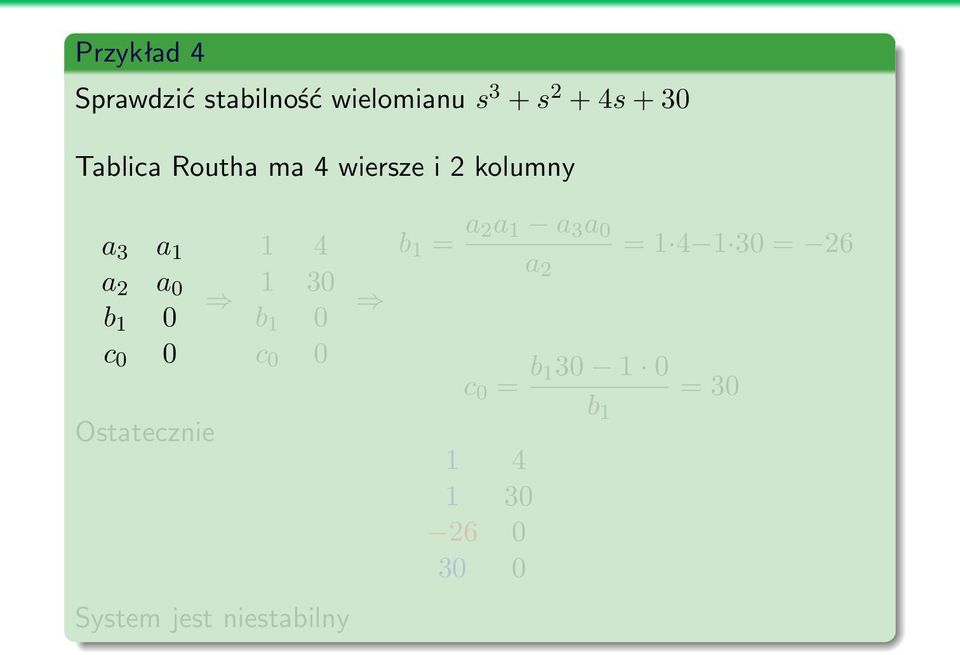 Ostatecznie 1 4 1 30 b 1 0 c 0 0 System jest niestabilny b 1 = a 2a