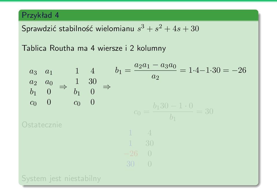 Ostatecznie 1 4 1 30 b 1 0 c 0 0 System jest niestabilny b 1 = a 2a