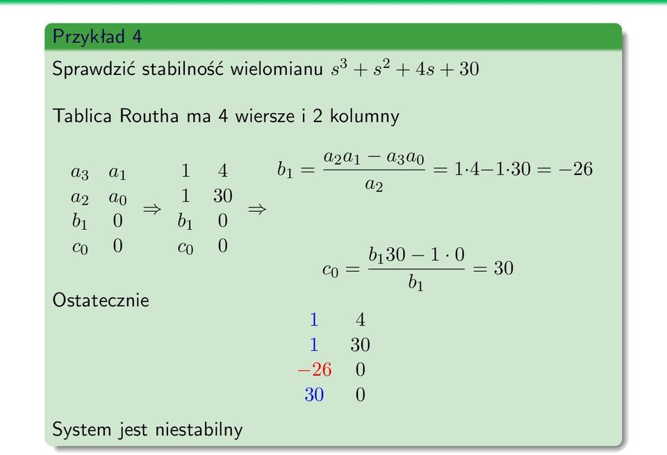 Ostatecznie 1 4 1 30 b 1 0 c 0 0 System jest niestabilny b 1 = a 2a