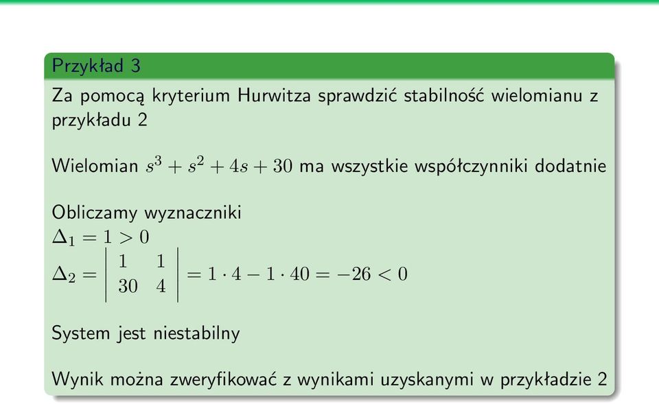 dodatnie Obliczamy wyznaczniki 1 = 1 > 0 1 1 2 = = 1 4 1 40 = 26 < 0 30 4