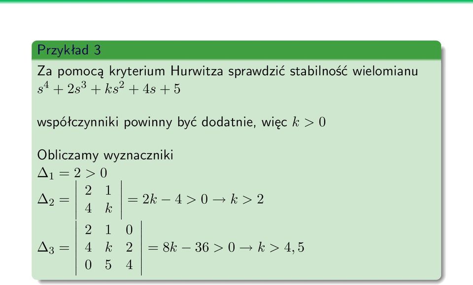 być dodatnie, więc k > 0 Obliczamy wyznaczniki 1 = 2 > 0 2 1 2