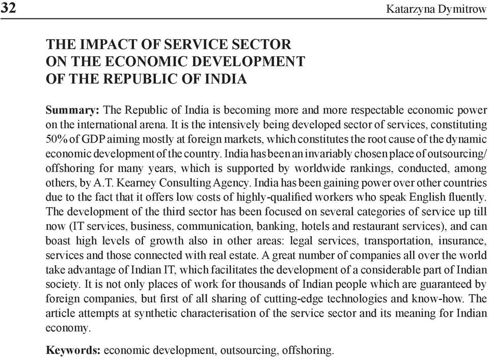 It is the intensively being developed sector of services, constituting 50% of GDP aiming mostly at foreign markets, which constitutes the root cause of the dynamic economic development of the country.