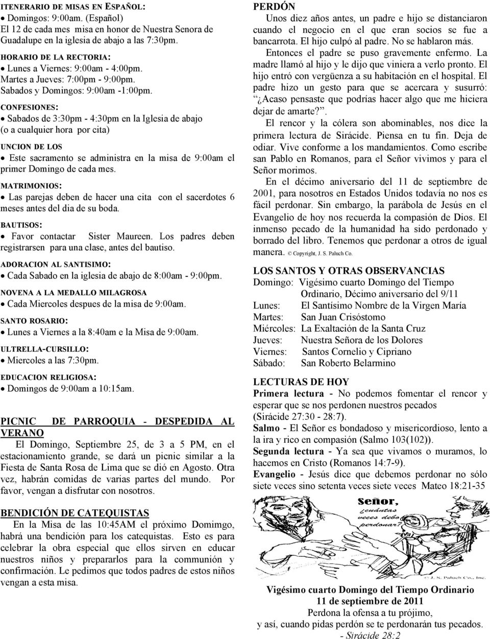 CONFESIONES: Sabados de 3:30pm - 4:30pm en la Iglesia de abajo (o a cualquier hora por cita) UNCION DE LOS Este sacramento se administra en la misa de 9:00am el primer Domingo de cada mes.