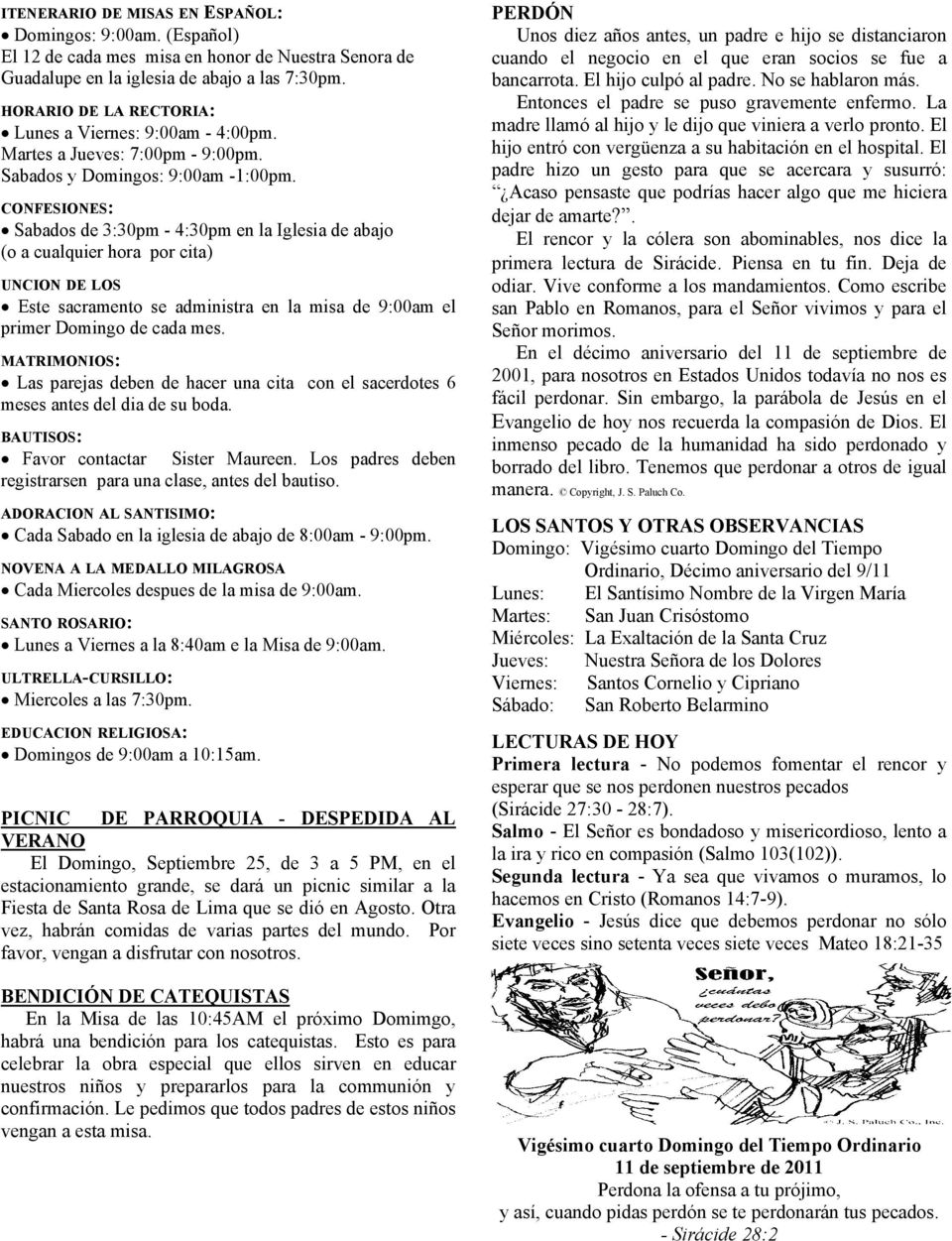 CONFESIONES: Sabados de 3:30pm - 4:30pm en la Iglesia de abajo (o a cualquier hora por cita) UNCION DE LOS Este sacramento se administra en la misa de 9:00am el primer Domingo de cada mes.