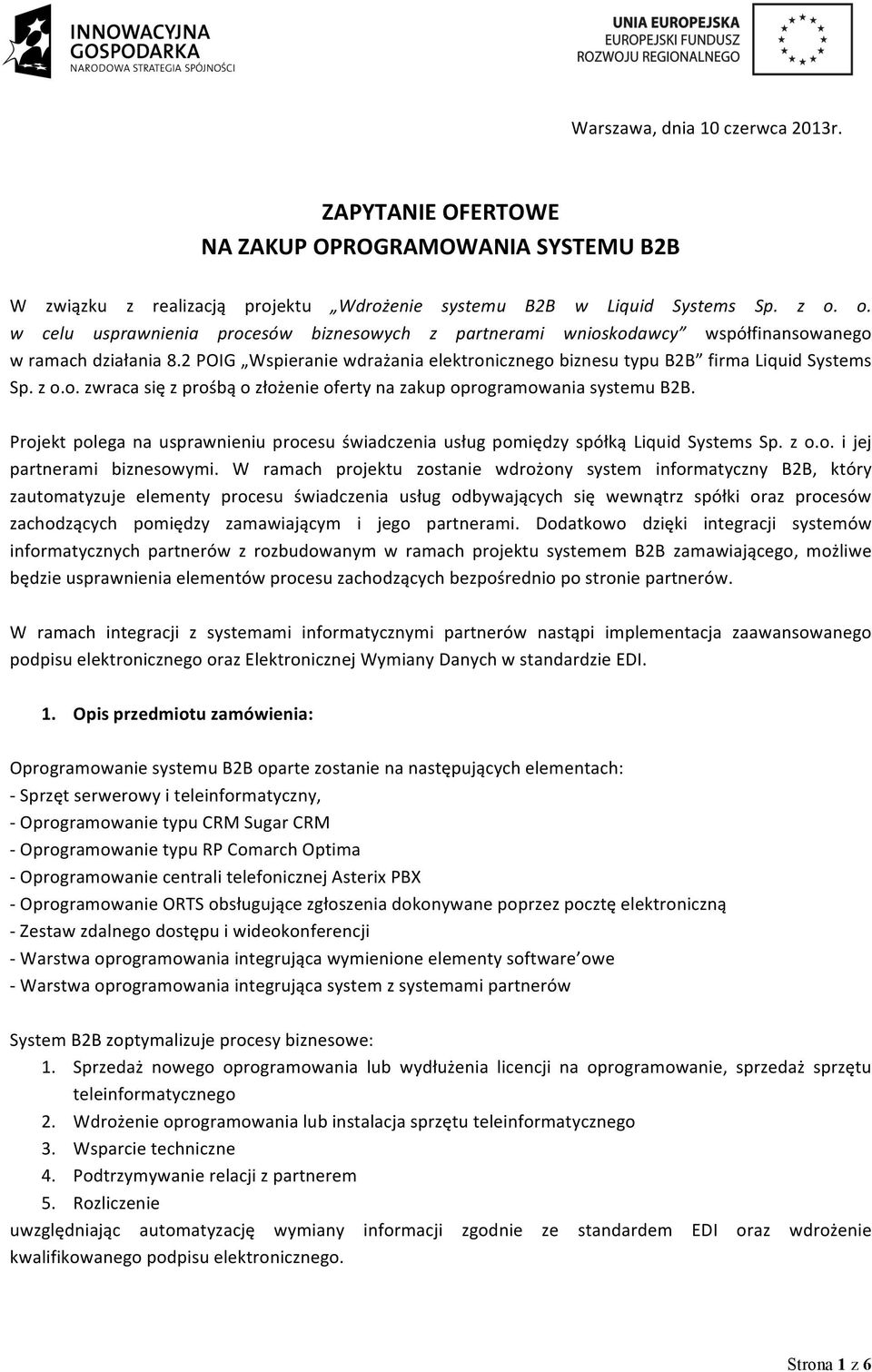 o. zwraca się z prośbą o złożenie oferty na zakup oprogramowania systemu B2B. Projekt polega na usprawnieniu procesu świadczenia usług pomiędzy spółką Liquid Systems Sp. z o.o. i jej partnerami biznesowymi.