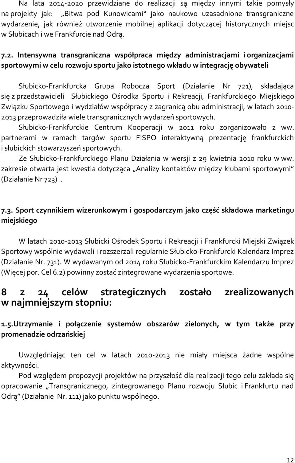 Intensywna transgraniczna współpraca między administracjami i organizacjami sportowymi w celu rozwoju sportu jako istotnego wkładu w integrację obywateli Słubicko-Frankfurcka Grupa Robocza Sport