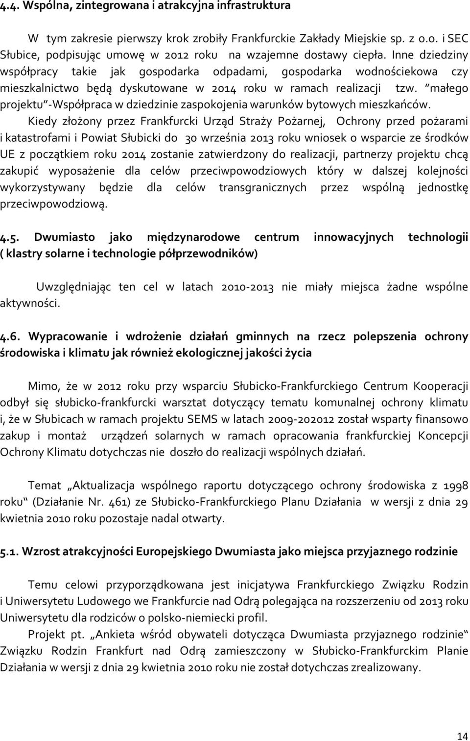 małego projektu -Współpraca w dziedzinie zaspokojenia warunków bytowych mieszkańców.