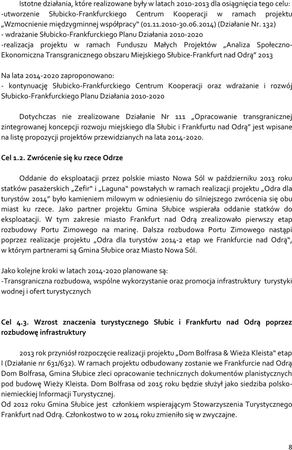 132) - wdrażanie Słubicko-Frankfurckiego Planu Działania 2010-2020 -realizacja projektu w ramach Funduszu Małych Projektów Analiza Społeczno- Ekonomiczna Transgranicznego obszaru Miejskiego