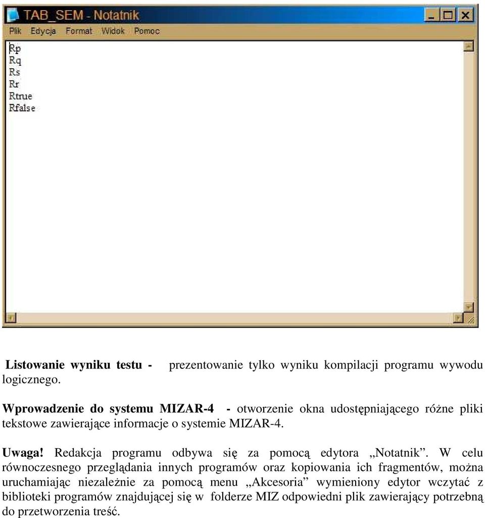 zawierające informacje o systemie MIZAR-4. Uwaga! Redakcja programu odbywa się za pomocą edytora Notatnik.