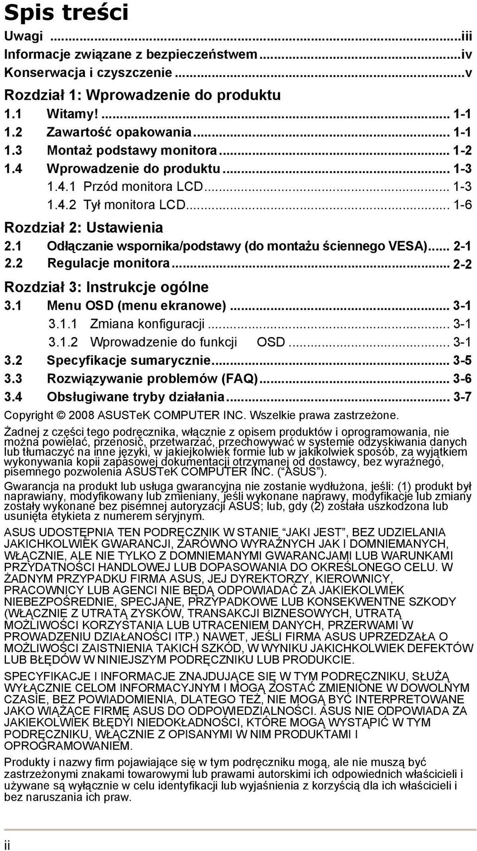 2 Regulacje monitora... 2-2 Rozdział 3: Instrukcje ogólne 3.1 Menu OSD (menu ekranowe)... 3-1 3.1.1 Zmiana konfiguracji... 3-1 3.1.2 Wprowadzenie do funkcji OSD... 3-1 3.2 Specyfikacje sumarycznie.