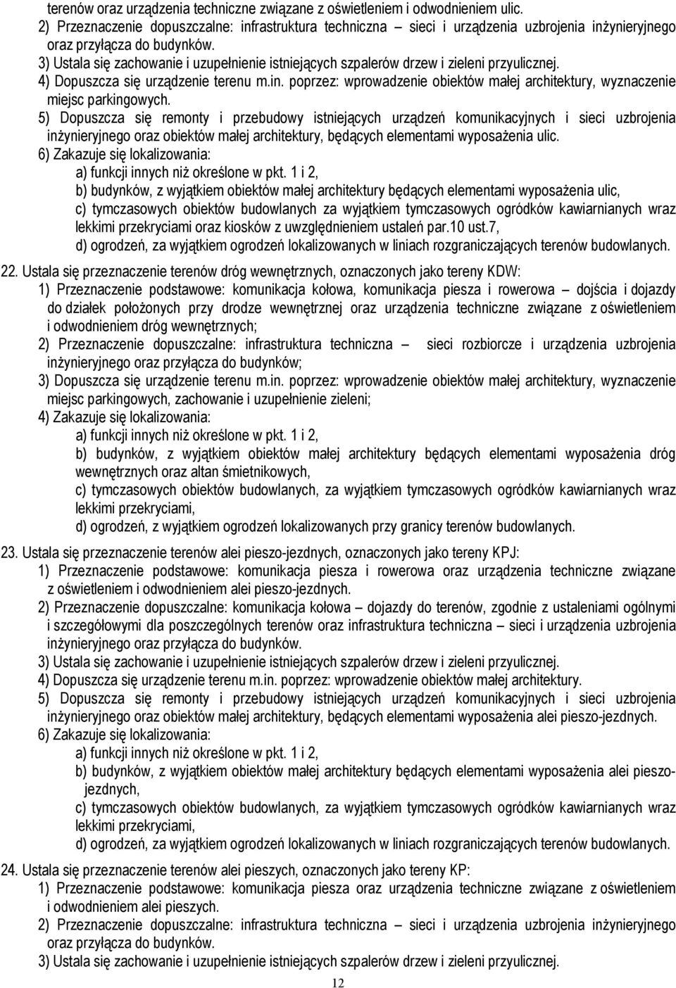 poprzez: wprowadzenie obiektów małej architektury, wyznaczenie miejsc parkingowych.
