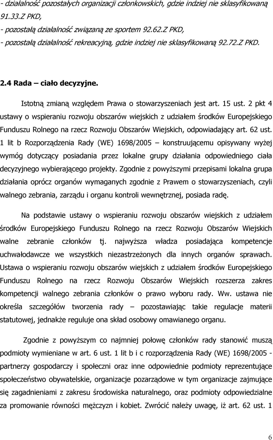 2 pkt 4 ustawy o wspieraniu rozwoju obszarów wiejskich z udziałem środków Europejskiego Funduszu Rolnego na rzecz Rozwoju Obszarów Wiejskich, odpowiadający art. 62 ust.