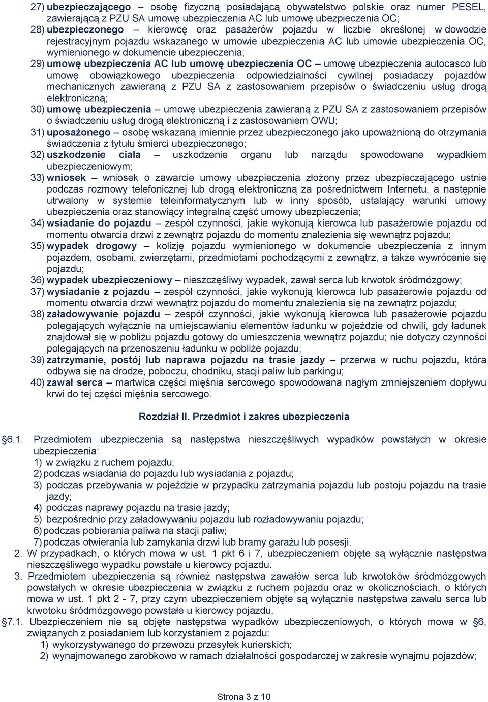 ubezpieczenia AC lub umowę ubezpieczenia OC umowę ubezpieczenia autocasco lub umowę obowiązkowego ubezpieczenia odpowiedzialności cywilnej posiadaczy pojazdów mechanicznych zawieraną z PZU SA z
