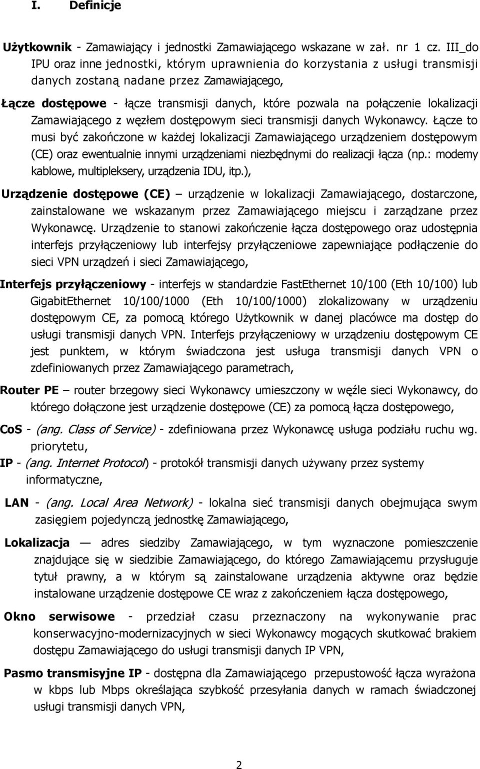 lokalizacji Zamawiającego z węzłem dostępowym sieci transmisji danych Wykonawcy.
