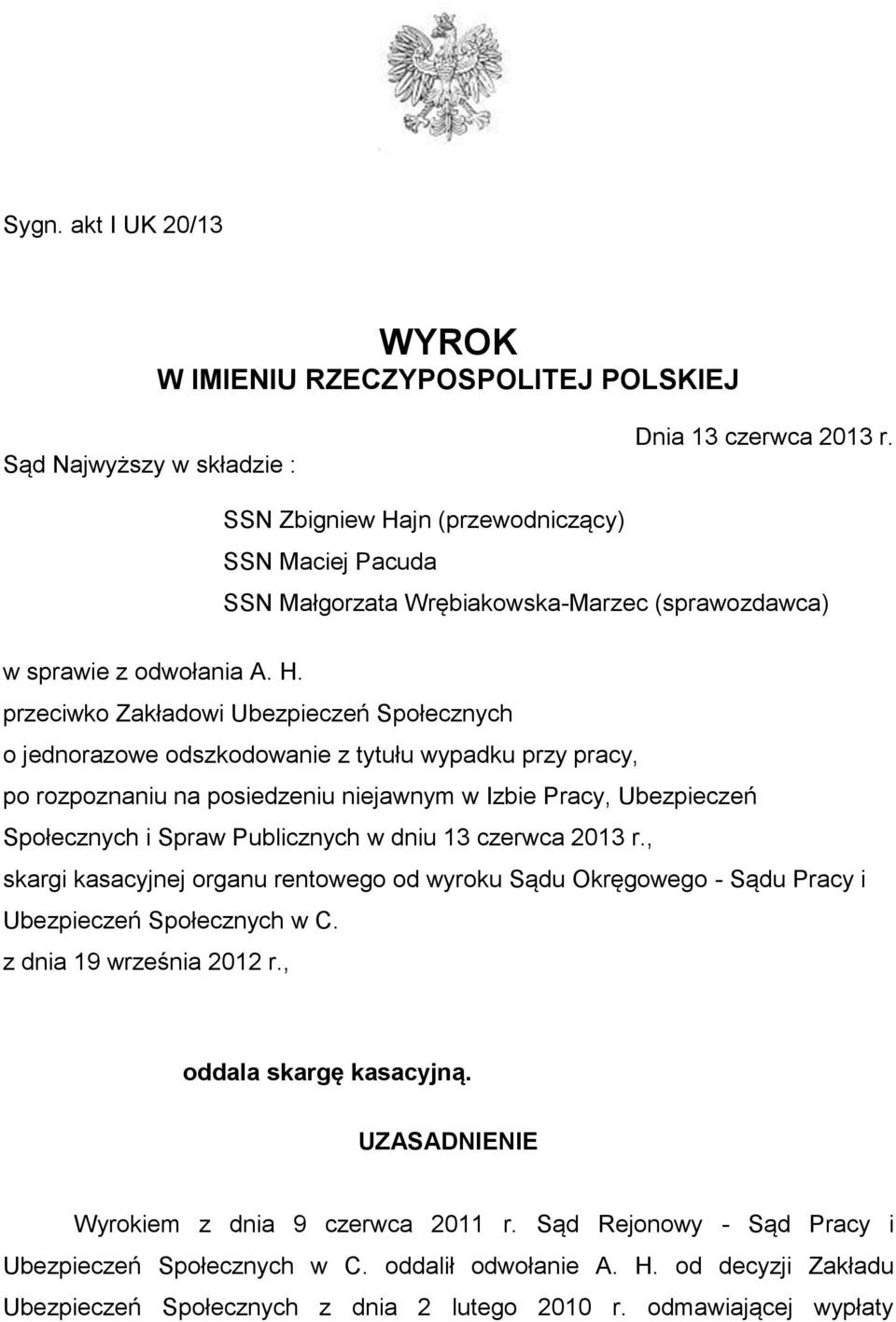 jn (przewodniczący) SSN Maciej Pacuda SSN Małgorzata Wrębiakowska-Marzec (sprawozdawca) w sprawie z odwołania A. H.