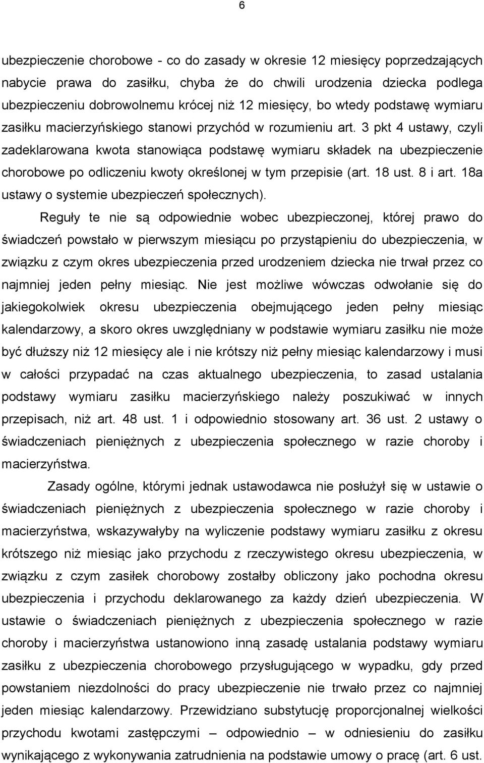 3 pkt 4 ustawy, czyli zadeklarowana kwota stanowiąca podstawę wymiaru składek na ubezpieczenie chorobowe po odliczeniu kwoty określonej w tym przepisie (art. 18 ust. 8 i art.