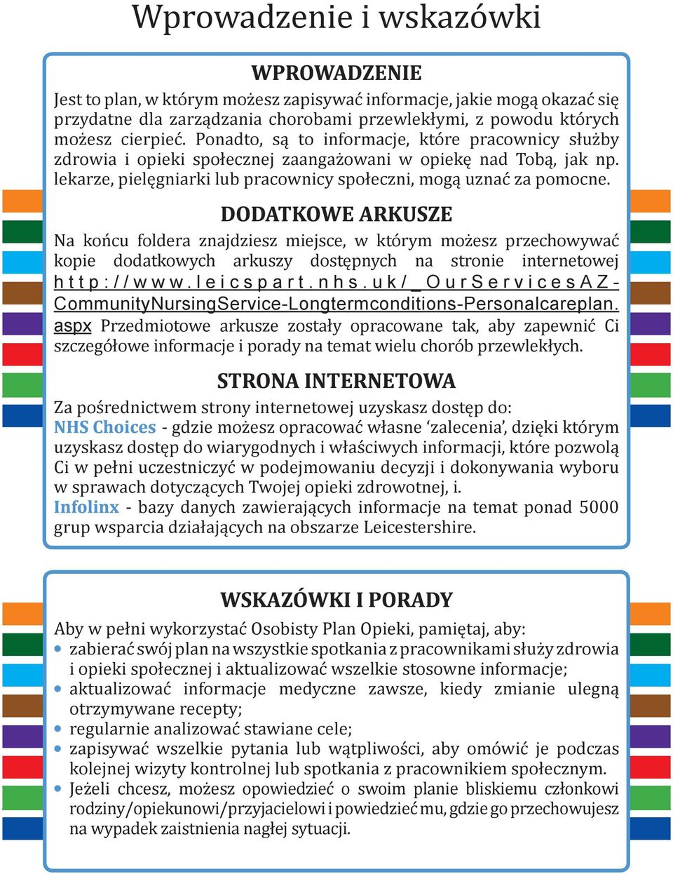 DODATKOWE ARKUSZE Na końcu foldera znajdziesz miejsce, w którym możesz przechowywać kopie dodatkowych arkuszy dostępnych na stronie internetowej http://www.leicspart.nhs.