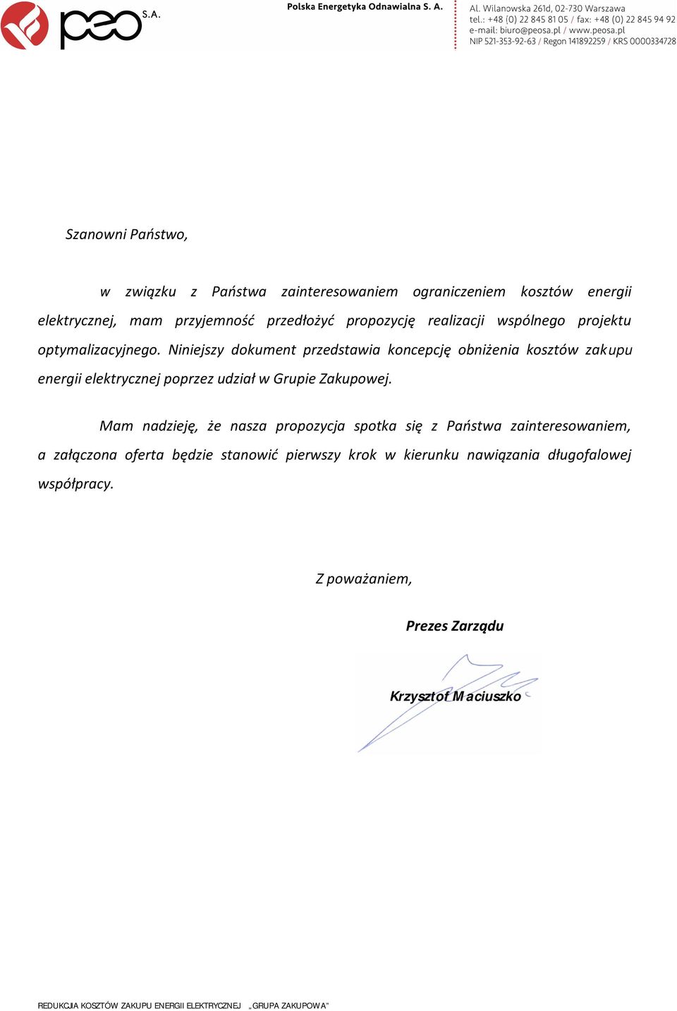 Niniejszy dokument przedstawia koncepcję obniżenia kosztów zakupu energii elektrycznej poprzez udział w Grupie Zakupowej.