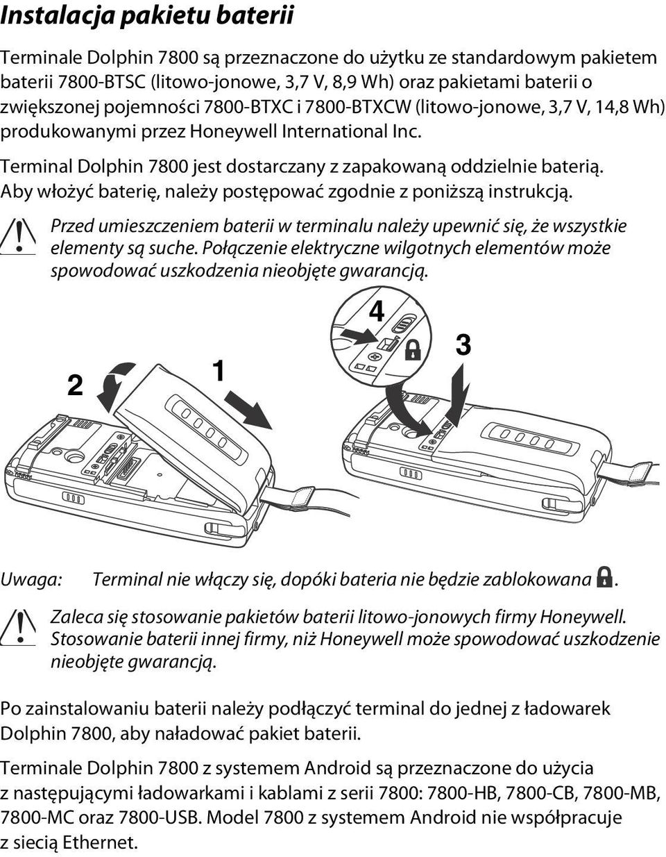 Aby włożyć baterię, należy postępować zgodnie z poniższą instrukcją. Przed umieszczeniem baterii w terminalu należy upewnić się, że wszystkie! elementy są suche.