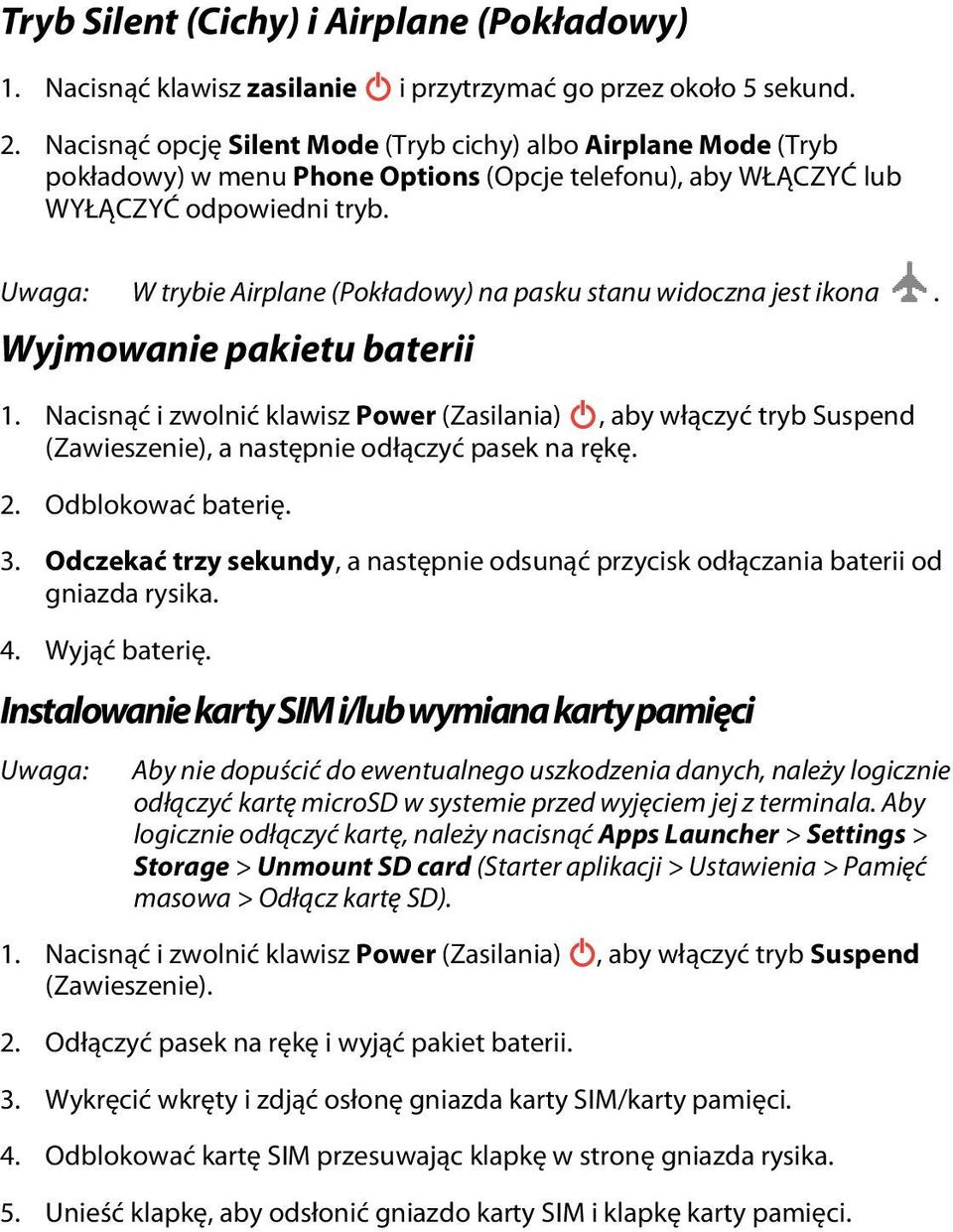 Uwaga: W trybie Airplane (Pokładowy) na pasku stanu widoczna jest ikona. Wyjmowanie pakietu baterii 1.