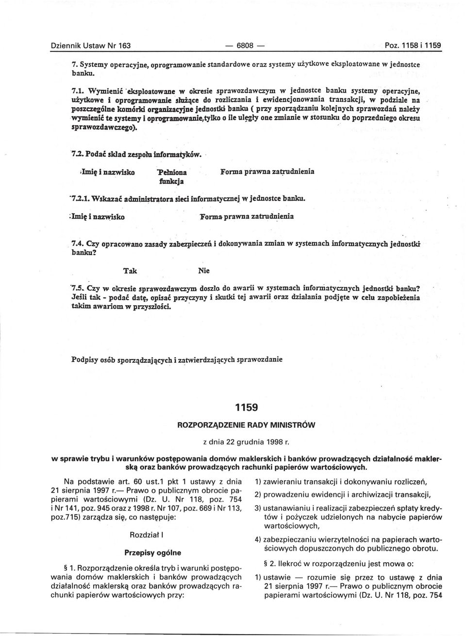 OPl'OlJ'aDlowanie,tylko o ile ulęgły one zmianie w stosunlru do poprzedniego okresu sprawozdawc:z~o).., 7.2. Podać sldad zespołu informatyków.