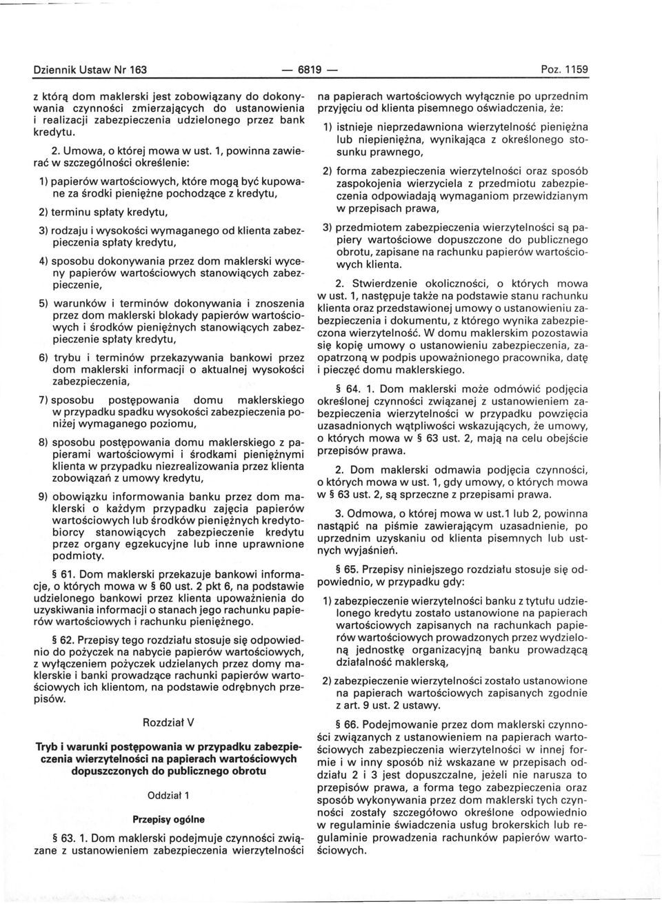 1, powinna zawierać w szczególności określenie: 1) papierów wartościowych, które mogą być kupowane za środki pieniężne pochodzące z kredytu, 2) terminu spłaty kredytu, 3) rodzaju i wysokości