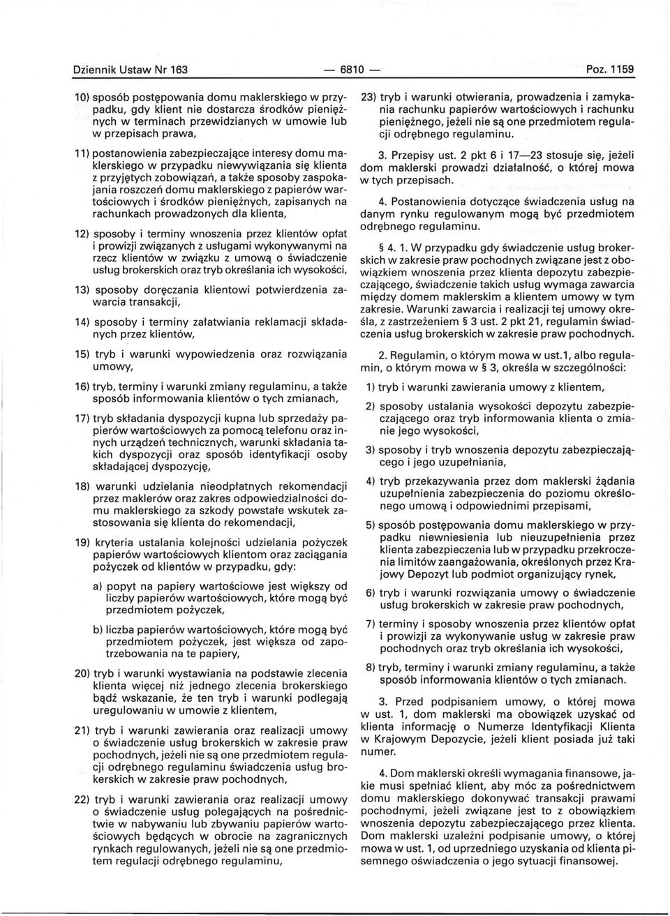interesy domu maklerskiego w przypadku niewywiązania się klienta z przyjętych zobowiązań, a także sposoby zaspokajania roszczeń domu maklerskiego z papierów wartościowych i środków pieniężnych,