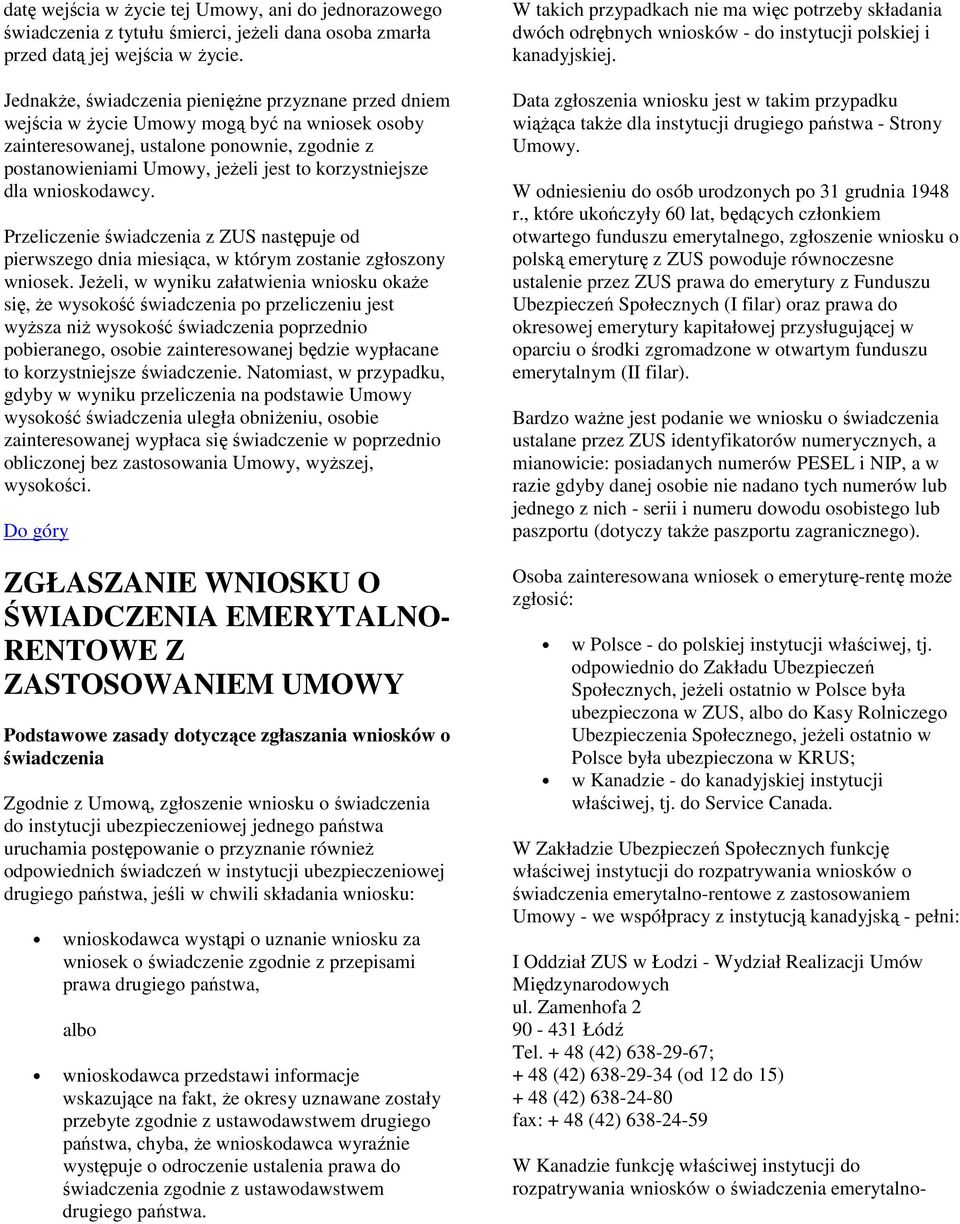 korzystniejsze dla wnioskodawcy. Przeliczenie świadczenia z ZUS następuje od pierwszego dnia miesiąca, w którym zostanie zgłoszony wniosek.