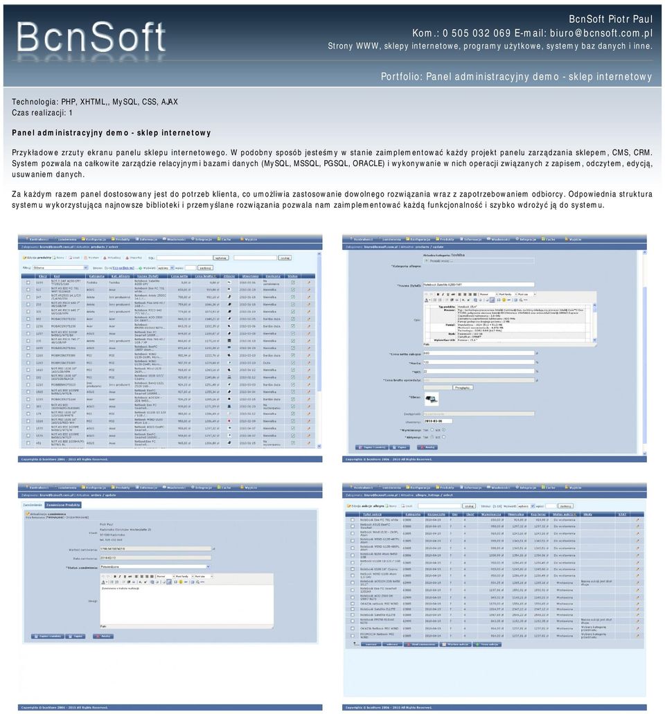 System pozwala na całkowite zarządzie relacyjnymi bazami danych (MySQL, MSSQL, PGSQL, ORACLE) i wykonywanie w nich operacji związanych z zapisem, odczytem, edycją, usuwaniem danych.