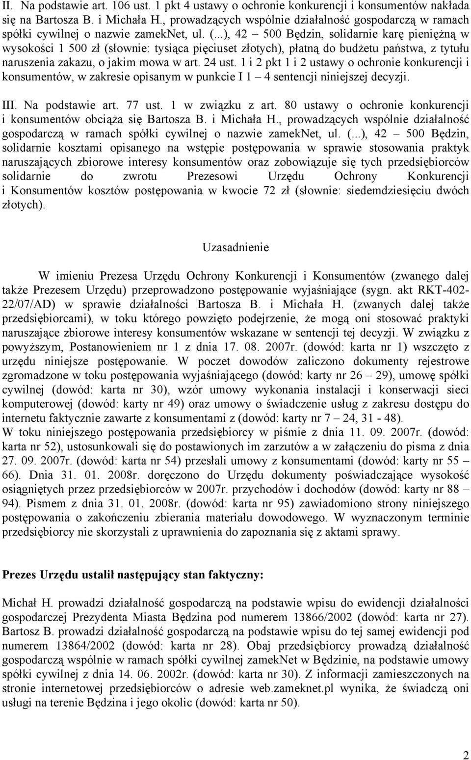 ..), 42 500 Będzin, solidarnie karę pieniężną w wysokości 1 500 zł (słownie: tysiąca pięciuset złotych), płatną do budżetu państwa, z tytułu naruszenia zakazu, o jakim mowa w art. 24 ust.