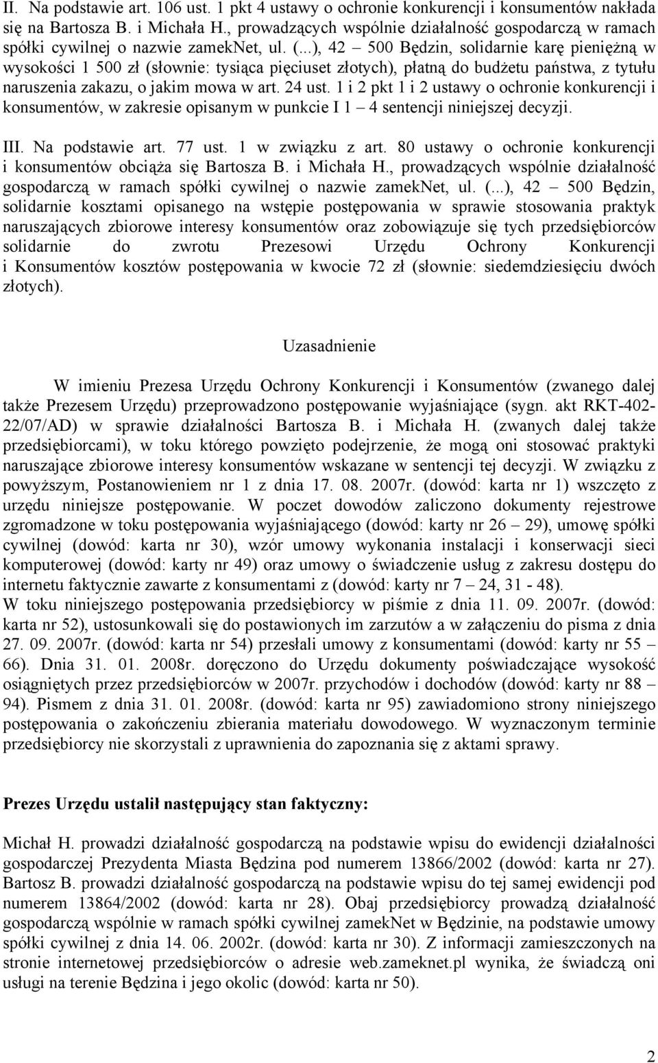 ..), 42 500 Będzin, solidarnie karę pieniężną w wysokości 1 500 zł (słownie: tysiąca pięciuset złotych), płatną do budżetu państwa, z tytułu naruszenia zakazu, o jakim mowa w art. 24 ust.