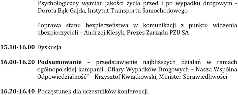 Samochodowego Poprawa stanu bezpieczeństwa w komunikacji z punktu widzenia ubezpieczycieli Andrzej Klesyk, Prezes Zarządu PZU