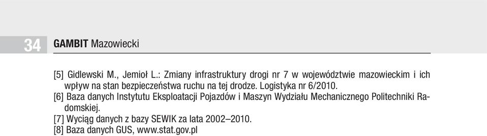 bezpieczeństwa ruchu na tej drodze. Logistyka nr 6/2010.